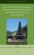 Cover: Between Harmony and Discrimination: Negotiating Religious Identities within Majority-Minority Relationships in Bali and Lombok - Brill