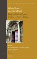 Cover: Where Heaven and Earth Meet: Essays on Medieval Europe in Honor of Daniel F. Callahan - Brill