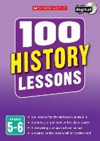 Enlarge image Cover: 100 History Lessons: Years 5-6 - Scholastic