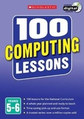 Cover: 100 Computing Lessons: Years 5-6 - Scholastic