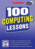 Cover: 100 Computing Lessons: Years 3-4 - Scholastic