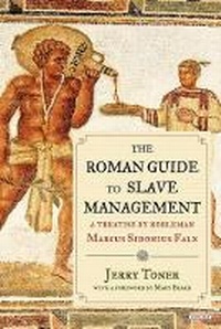 Abbildung von: The Roman Guide to Slave Management - Overlook Press