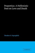 Cover: Propertius: A Hellenistic Poet on Love and Death - Cambridge University Press