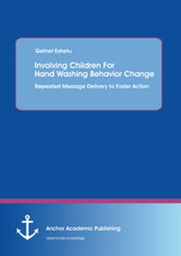 Bild: Involving Children For Hand Washing Behavior Change: Repeated Message Delivery to Foster Action - Anchor Academic Publishing