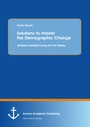 Cover: Solutions to master the Demographic Change: Ambient Assisted Living for the Elderly - Anchor Academic Publishing