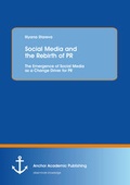 Cover: Social Media and the Rebirth of PR: The Emergence of Social Media as a Change Driver for PR - Anchor Academic Publishing