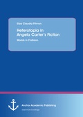 Cover: Heterotopia in Angela Carter's Fiction: Worlds in Collision - Anchor Academic Publishing