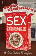Cover: Sex, Drugs, and Cocoa Puffs - Faber & Faber