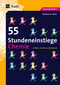 Abbildung von: 55 Stundeneinstiege Chemie - Auer Verlag in der AAP Lehrerwelt GmbH