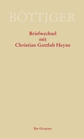 Cover: Karl August B&ouml;ttiger - Briefwechsel mit Christian Gottlob Heyne - De Gruyter Akademie Forschung