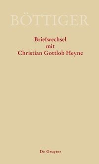 Abbildung von: Karl August Böttiger - Briefwechsel mit Christian Gottlob Heyne - De Gruyter Akademie Forschung