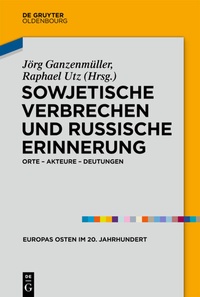Abbildung von: Sowjetische Verbrechen und russische Erinnerung - De Gruyter Oldenbourg