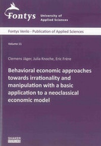 Enlarge image Cover: Behavioral economic approaches towards irrationality and manipulation with a basic application to a neoclassical economic model - Shaker
