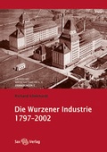 Cover: Die Wurzener Industrie 1797-2002 - Sax-Verlag
