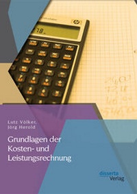 Abbildung von: Grundlagen der Kosten- und Leistungsrechnung - Disserta Verlag