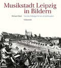 Cover: Musikstadt Leipzig in Bildern - Lehmstedt Verlag