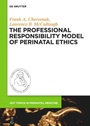 Cover: The Professional Responsibility Model of Perinatal Ethics - De Gruyter