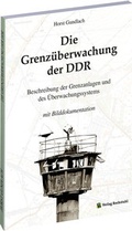 Cover: Die Grenz&uuml;berwachung der DDR - Verlag Rockstuhl