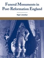 Cover: Funeral Monuments in Post-Reformation England - Cambridge University Press