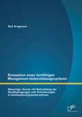 Bild: Konzeption eines lernf&auml;higen Management-Unterst&uuml;tzungssystems: Neuartiger Ansatz mit Betrachtung der Randbedingungen und Anforderungen in Hochtechnologieunternehmen - Diplomica Verlag