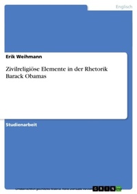 Abbildung von: Zivilreligiöse Elemente in der Rhetorik Barack Obamas - GRIN Verlag