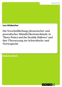 Abbildung von: Die Verschriftlichung phonetischer und prosodischer Mündlichkeitsmerkmale in "Harry Potter and the Deathly Hallows" und ihre Übersetzung ins Schwedische und Norwegische - GRIN Verlag