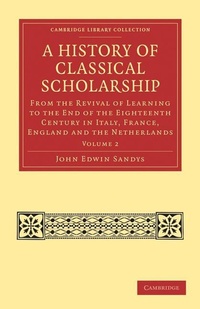 Enlarge image Cover: A History of Classical Scholarship - Cambridge University Press
