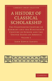 Enlarge image Cover: A History of Classical Scholarship - Cambridge University Press