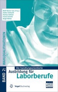 Abbildung von: Die handlungsorientierte Ausbildung für Laborberufe / Wahlqualifikationen - Vogel Communications Group GmbH & Co. KG
