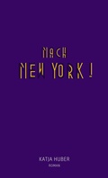 Cover: Nach New York! Nach New York! - Secession Verlag f&uuml;r Literatur
