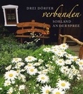 Cover: Drei D&ouml;rfer verbunden. Sohland an der Spree - Lusatia