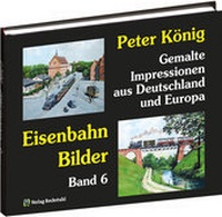Abbildung von: Peter König - Eisenbahn Bilder aus Deutschland und Europa - Verlag Rockstuhl