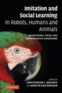 Cover: Imitation and Social Learning in Robots, Humans and Animals - Cambridge University Press