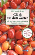 Cover: Gl&uuml;ck aus dem Garten - DVA