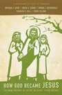 Cover: How God Became Jesus - Zondervan Academic