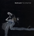 Cover: David Lynch: The Unified Field - University of California Press