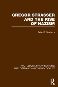 Enlarge image Cover: Gregor Strasser and the Rise of Nazism (RLE Nazi Germany & Holocaust) - Routledge