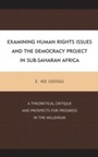 Cover: Examining Human Rights Issues and the Democracy Project in Sub-Saharan Africa - Lexington Books