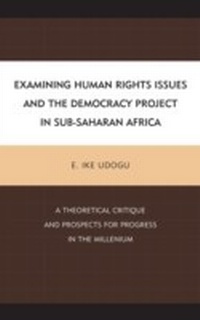 Enlarge image Cover: Examining Human Rights Issues and the Democracy Project in Sub-Saharan Africa - Lexington Books