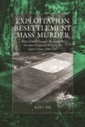 Cover: Exploitation, Resettlement, Mass Murder - Berghahn Books