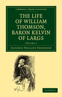 Abbildung von: The Life of William Thomson, Baron Kelvin of Largs: Volume 1 - Cambridge University Press