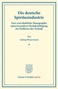 Cover: Die deutsche Spiritusindustrie. - Duncker & Humblot