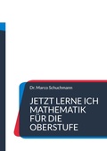 Cover: Jetzt lerne ich Mathematik f&uuml;r die Oberstufe - BoD - Books on Demand