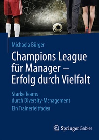 Abbildung von: Champions League für Manager - Erfolg durch Vielfalt - Springer Gabler