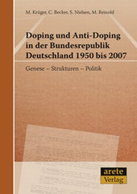 Abbildung von: Doping und Anti-Doping in der Bundesrepublik Deutschland 1950 bis 2007 - Arete Verlag