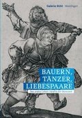 Cover: Bauern, T&auml;nzer, Liebespaare - Galerie Stihl Waiblingen