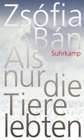 Cover: Als nur die Tiere lebten - Suhrkamp