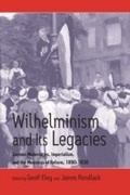 Cover: Wilhelminism and Its Legacies - Berghahn Books