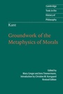 Cover: Kant: Groundwork of the Metaphysics of Morals - Cambridge University Press