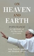 Cover: On Heaven and Earth - Pope Francis on Faith, Family and the Church in the 21st Century - Bloomsbury Continuum